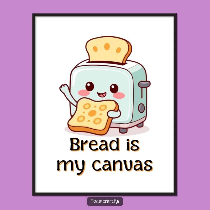 Funny Toaster Artist Poster: Toasted Bread Art Print Funny Gift