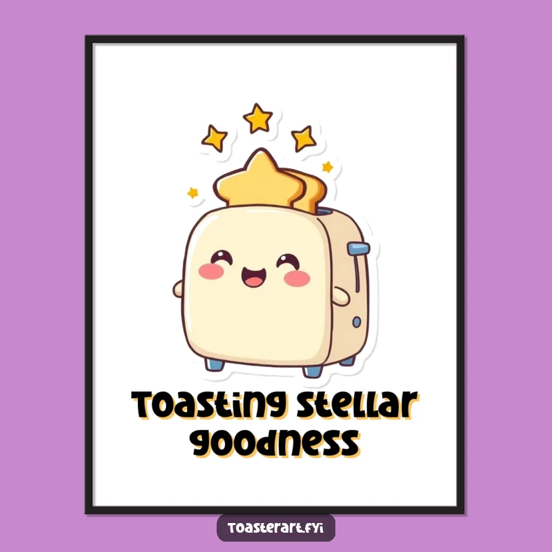 Funny Star Toast Toaster Poster: Joyful Art, Framable Humorous Gift