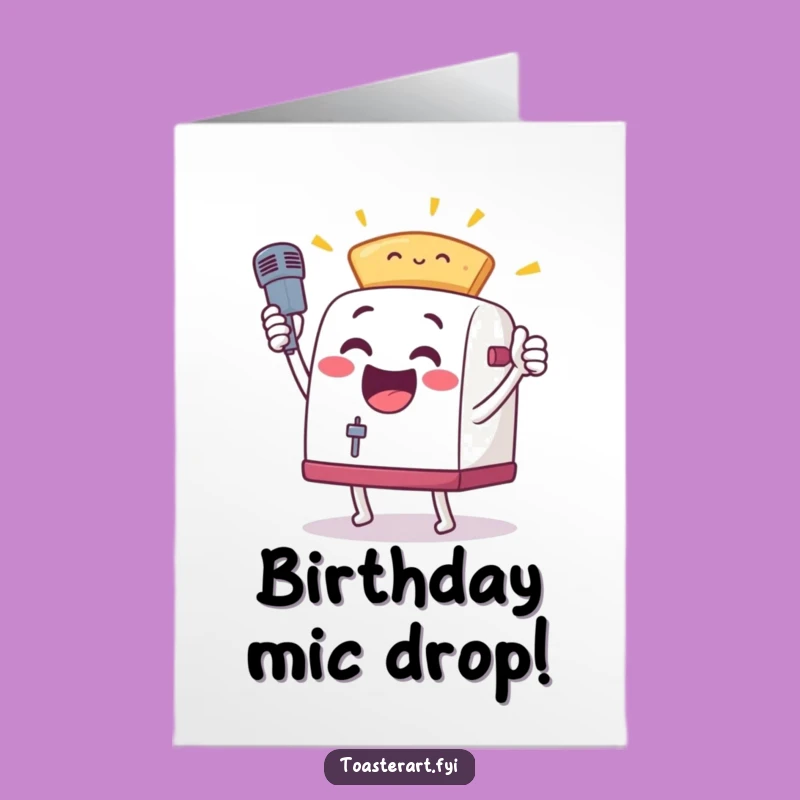 Free Printable Birthday Card: Toaster Mic Drop - Epic Celebration Gift