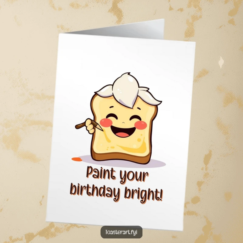 Funny Free Printable Birthday Card: Joyful art brush character painting a smiley face on toast, spreading birthday cheer.