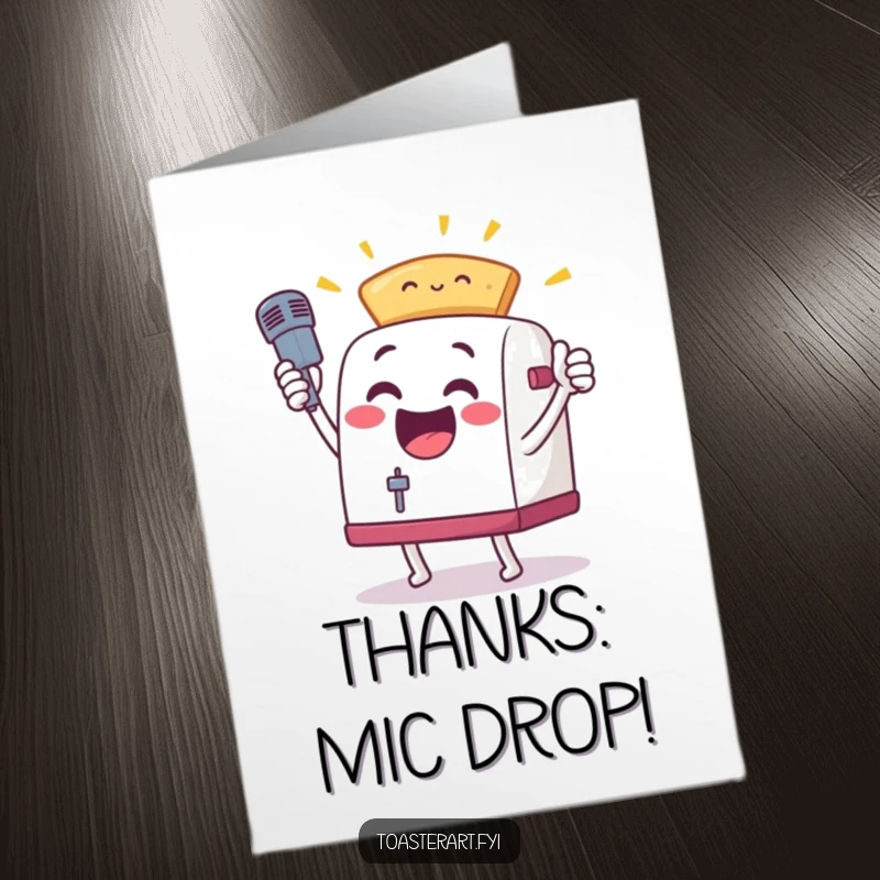 Funny free printable thank you card with an excited toaster character doing a mic drop pose, proudly holding toast.